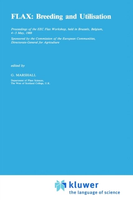 Flax: Breeding and Utilisation - Advances in Agricultural Biotechnology - Eec Flax Workshop - Bøger - Springer - 9780792300656 - 31. december 1988