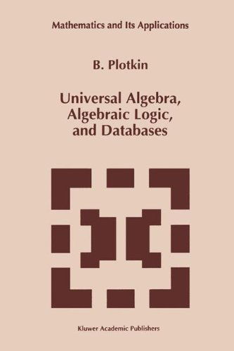 Universal Algebra, Algebraic Logic, and Databases - Mathematics and Its Applications - B. I. Plotkin - Bøger - Kluwer Academic Publishers - 9780792326656 - 31. januar 1994