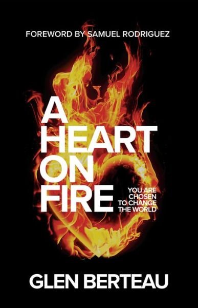 Cover for Glen Berteau · A Heart on Fire – You Are Chosen to Change the World (Paperback Book) (2023)