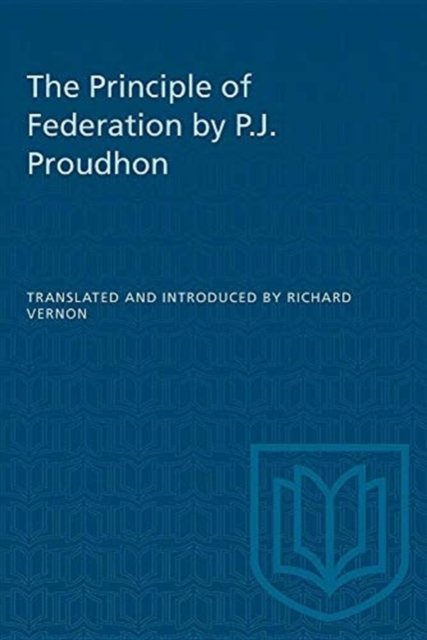 Pierre-Joseph Proudhon · The Principle of Federation by P.J. Proudhon - Heritage (Paperback Book) (1979)