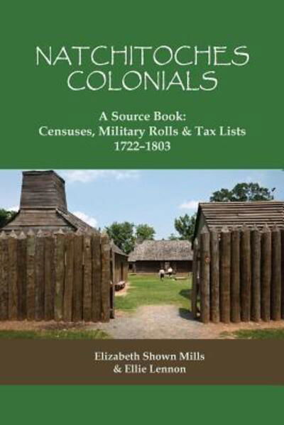 Cover for Elizabeth Shown Mills · Natchitoches Colonials, A Source Book : Censuses, Military Rolls &amp; Tax Lists, 1722-1803 (Pocketbok) (2017)