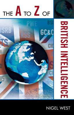The A to Z of British Intelligence - The A to Z Guide Series - Nigel West - Livros - Scarecrow Press - 9780810868656 - 2 de setembro de 2009
