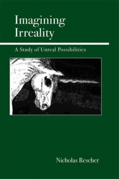 Cover for Nicholas Rescher · Imagining Irreality: A Study of Unreal Possibilities (Paperback Book) (2004)