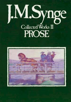 Cover for J. M. Synge · Collected Works, Volume 2: Prose (Hardcover Book) (1982)