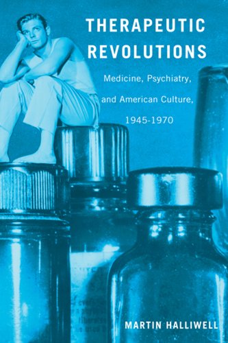 Cover for Martin Halliwell · Therapeutic Revolutions: Medicine, Psychiatry, and American Culture, 1945-1970 (Paperback Book) [First Paperback edition] (2014)