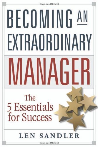 Becoming an Extraordinary Manager: The 5 Essentials for Success - Len Sandler - Bücher - HarperCollins Focus - 9780814480656 - 1. Oktober 2007