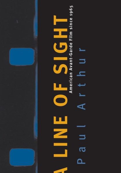 Cover for Paul Arthur · Line Of Sight: American Avant-Garde Film Since 1965 (Pocketbok) (2005)