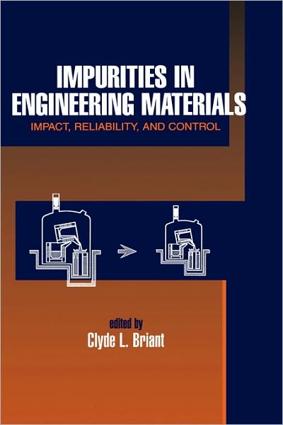 Cover for Clyde L. Briant · Impurities in Engineering Materials: ImPatt, Reliability, &amp; Control - Materials Engineering (Gebundenes Buch) (1999)