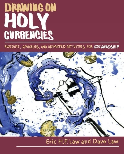 Cover for Eric H F Law · Drawing on Holy Currencies: Awesome, Amazing, and Animated Activities for Stewardship (Taschenbuch) (2018)