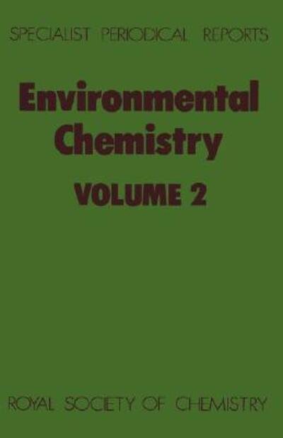 Environmental Chemistry: Volume 2 - Specialist Periodical Reports - Royal Society of Chemistry - Boeken - Royal Society of Chemistry - 9780851867656 - 1982