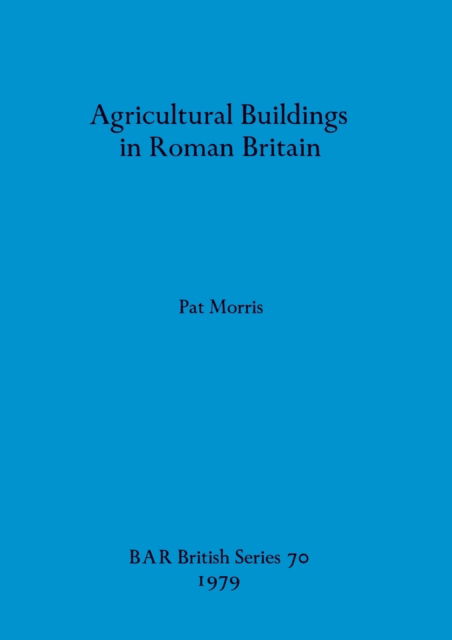 Cover for Pat Morris · Agricultural buildings in Roman Britain (N/A) (1979)
