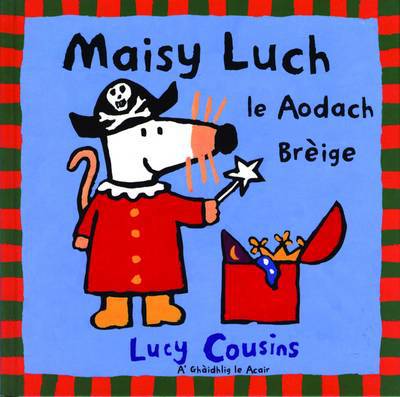 Maisy Luch: Le Aodach-breige - Lucy Cousins - Książki - Acair - 9780861527656 - 15 maja 2001