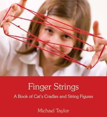 Finger Strings: A Book of Cat's Cradles and String Figures - Michael Taylor - Books - Floris Books - 9780863156656 - September 25, 2008