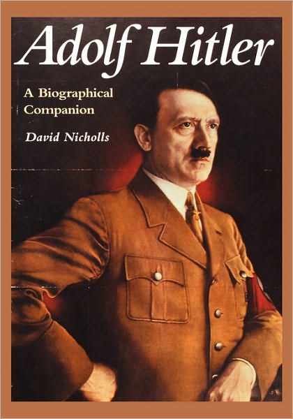 Adolf Hitler: A Biographical Companion - David Nicholls - Books - Bloomsbury Publishing Plc - 9780874369656 - October 26, 2000