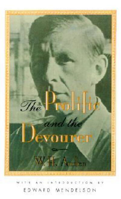 The Prolific and the Devourer - W.H. Auden - Livros - HarperCollins - 9780880014656 - 1 de junho de 1996