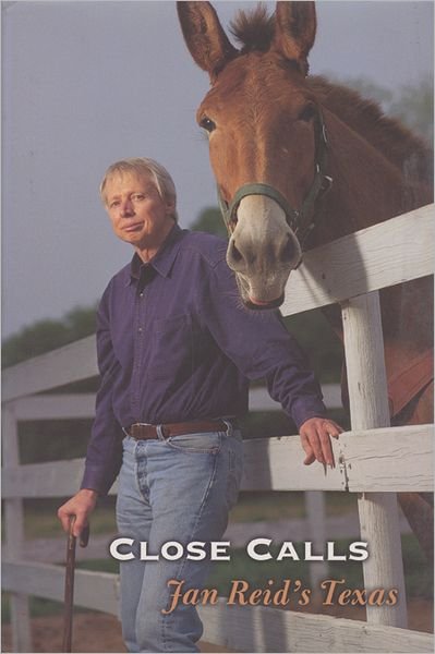 Cover for Jan Reid · Close Calls: Jan Reid's Texas (Inbunden Bok) (2000)