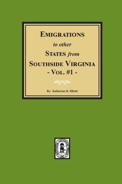 Cover for Katherine Blackwell Elliott · Emigrations to Other States from Southside Virginia, 1 (Paperback Book) (2017)