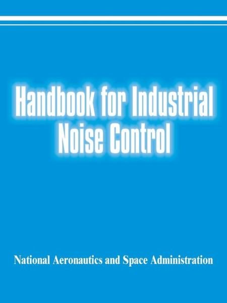 Cover for National Aeronautics &amp; Space Admin · Handbook for Industrial Noise Control (Pocketbok) (2001)