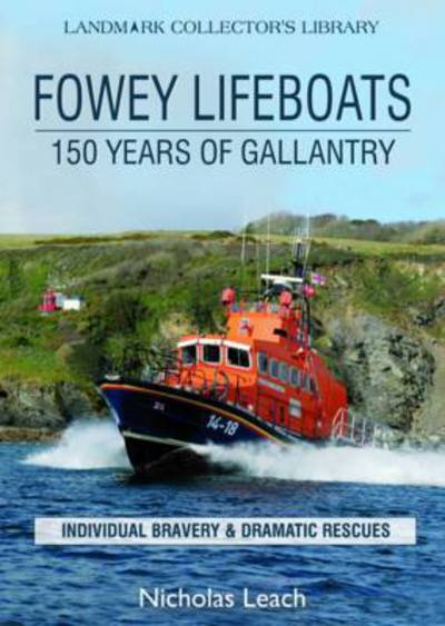 Fowey Lifeboats: 150 Years of Gallantry - Nicholas Leach - Książki - Foxglove Publishing Ltd - 9780951365656 - 1 sierpnia 2009