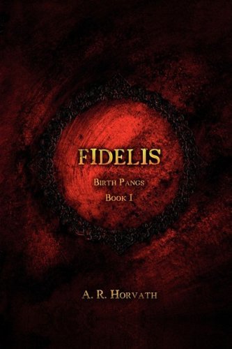 Cover for AR Horvath · Birth Pangs: Fidelis (Paperback Book) (2008)