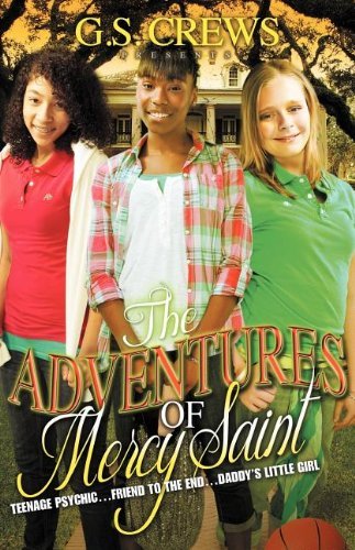 Cover for G S Crews · The Adventures of Mercy Saint (Mom's Choice Awards Silver Medal Winner) (Paperback Book) (2011)