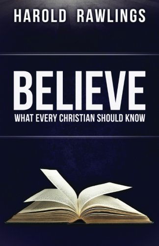 Cover for Harold Rawlings · Believe:  What Every Christian Should Know (Paperback Book) (2014)