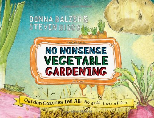 No Nonsense Vegetable Gardening: Garden Coaches Tell All: No guff. Lots of fun - Donna Balzer - Books - St. Lynn's Press - 9780983272656 - June 28, 2012