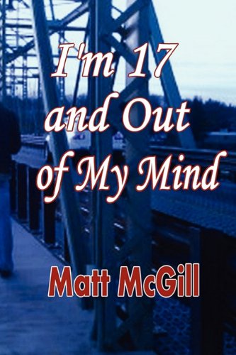 Cover for Matt Mcgill · I'm 17 and out of My Mind (Paperback Book) (2010)