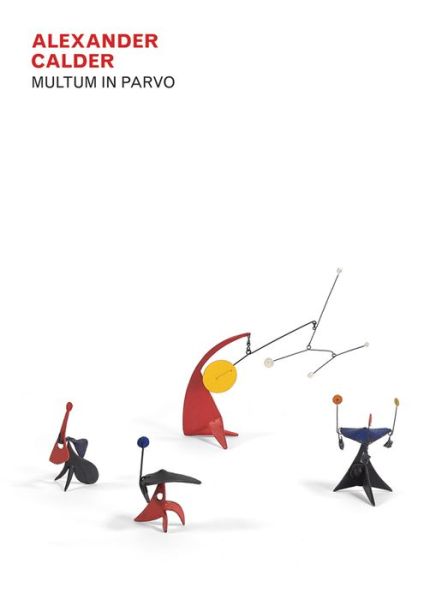 Cover for Jed Perl · Alexander Calder: Multum in Parvo (Hardcover Book) (2016)