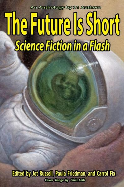 Cover for Carrol Fix · The Future is Short: Science Fiction in a Flash (Paperback Book) (2014)