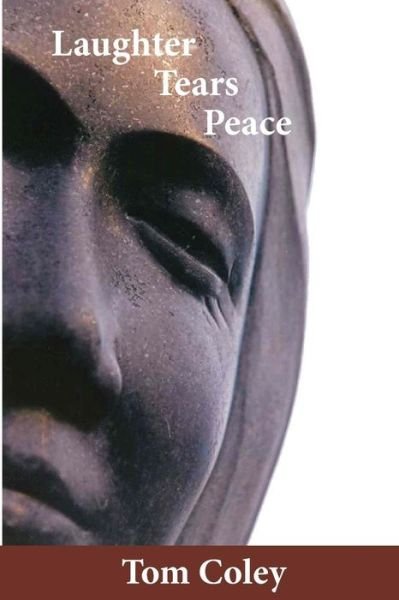 Laughter Tears Peace - Tom Coley - Books - MoshPit Publishing - 9780992504656 - May 21, 2014