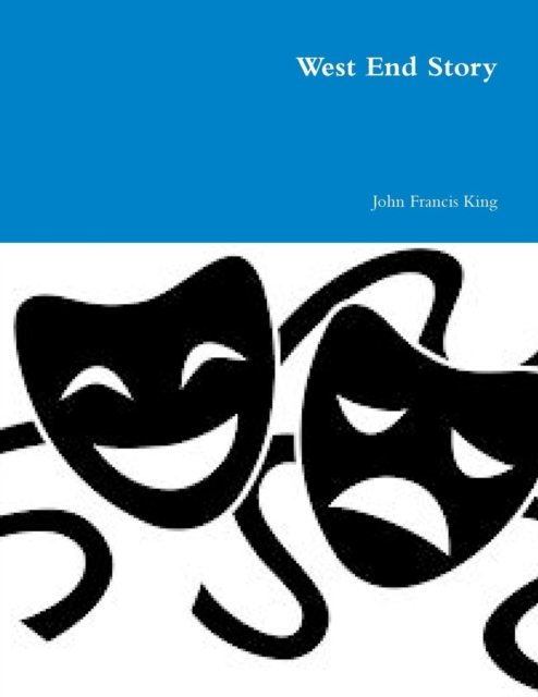 West End Story - John King - Libros - York Europe Publications - 9780993130656 - 25 de septiembre de 2017