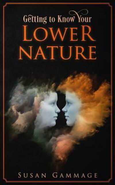 Cover for Susan Gammage · Getting to Know Your Lower Nature (Paperback Book) (2018)