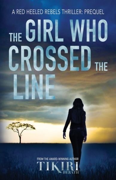 Cover for Tikiri Herath · The Girl Who Crossed the Line: All she wanted was to belong. Then, she committed an unforgivable crime... - Red Heeled Rebels (Pocketbok) (2019)