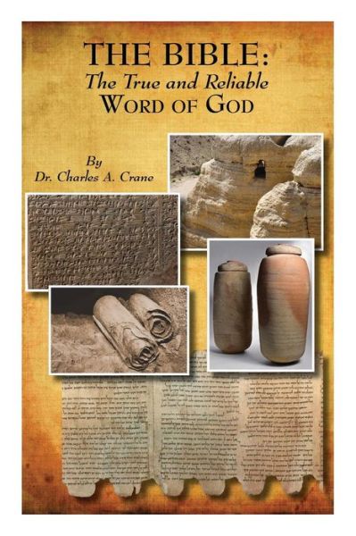 Cover for Charles a Crane · The Bible: the True and Reliable Word of God (Paperback Book) (2014)