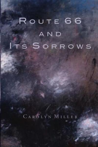 Cover for Carolyn Miller · Route 66 and Its Sorrows (Pocketbok) (2017)