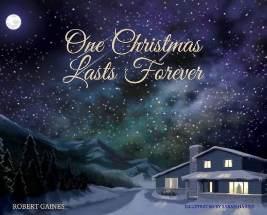 Cover for Robert D Gaines · One Christmas Lasts Forever (Hardcover Book) (2018)