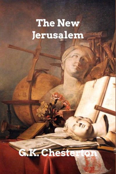 The New Jerusalem - G K Chesterton - Bøger - Blurb, Inc. - 9781006002656 - 25. april 2024