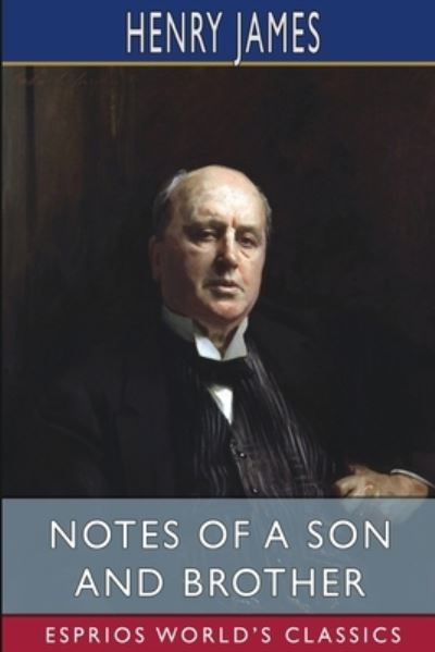 Cover for Henry James · Notes of a Son and Brother (Esprios Classics) (Pocketbok) (2024)