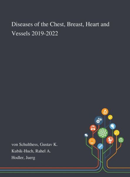 Cover for Gustav K Von Schulthess · Diseases of the Chest, Breast, Heart and Vessels 2019-2022 (Hardcover Book) (2020)