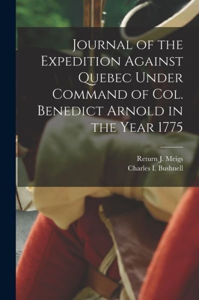 Cover for Return J (Return Jonathan) 1 Meigs · Journal of the Expedition Against Quebec Under Command of Col. Benedict Arnold in the Year 1775 [microform] (Paperback Book) (2021)