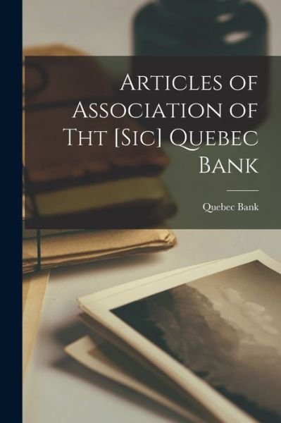Cover for Quebec Bank · Articles of Association of Tht [sic] Quebec Bank [microform] (Paperback Bog) (2021)