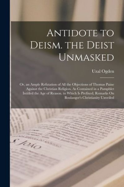 Cover for Uzal Ogden · Antidote to Deism. the Deist Unmasked (Book) (2022)