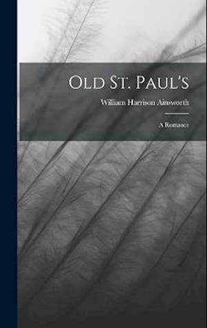 Cover for William Harrison Ainsworth · Old St. Paul's (Bok) (2022)