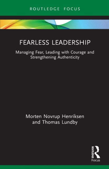 Cover for Morten Henriksen · Fearless Leadership: Managing Fear, Leading with Courage and Strengthening Authenticity - Routledge Focus on Business and Management (Pocketbok) (2022)