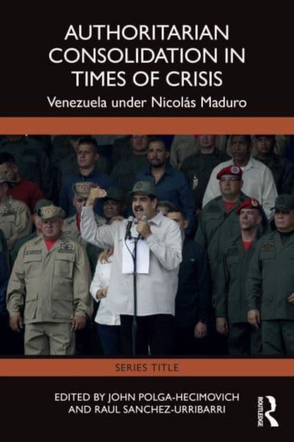 Authoritarian Consolidation in Times of Crisis: Venezuela under Nicolas Maduro -  - Bücher - Taylor & Francis Ltd - 9781032601656 - 11. März 2025