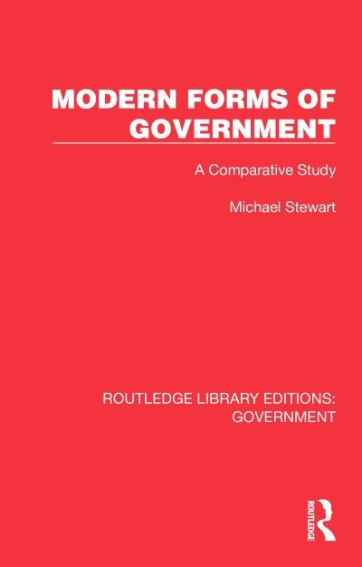 Cover for Michael Stewart · Modern Forms of Government: A Comparative Study - Routledge Library Editions: Government (Hardcover Book) (2024)