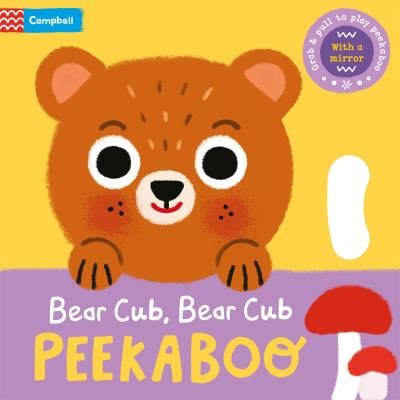 Cover for Campbell Books · Bear Cub, Bear Cub, PEEKABOO: With grab-and-pull pages and a mirror - Peekaboo! (Kartongbok) (2024)