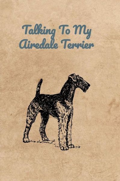 Cover for Peter Charles Bennett · Talking To My Airedale Terrier (Pocketbok) (2019)