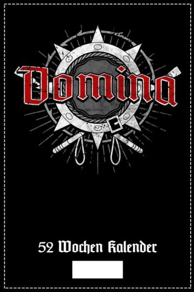 Cover for Fetisch Publishing · Domina 52 Wochen Kalender (Paperback Book) (2019)